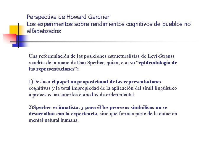 Perspectiva de Howard Gardner Los experimentos sobre rendimientos cognitivos de pueblos no alfabetizados Una