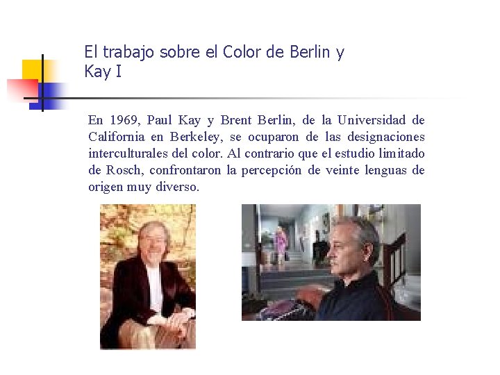 El trabajo sobre el Color de Berlin y Kay I En 1969, Paul Kay