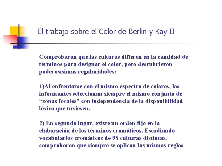 El trabajo sobre el Color de Berlin y Kay II Comprobaron que las culturas