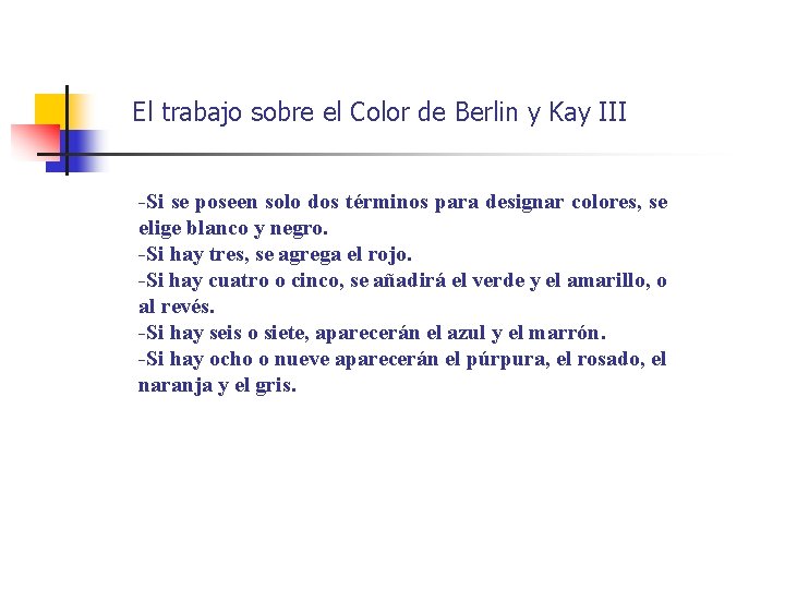 El trabajo sobre el Color de Berlin y Kay III -Si se poseen solo