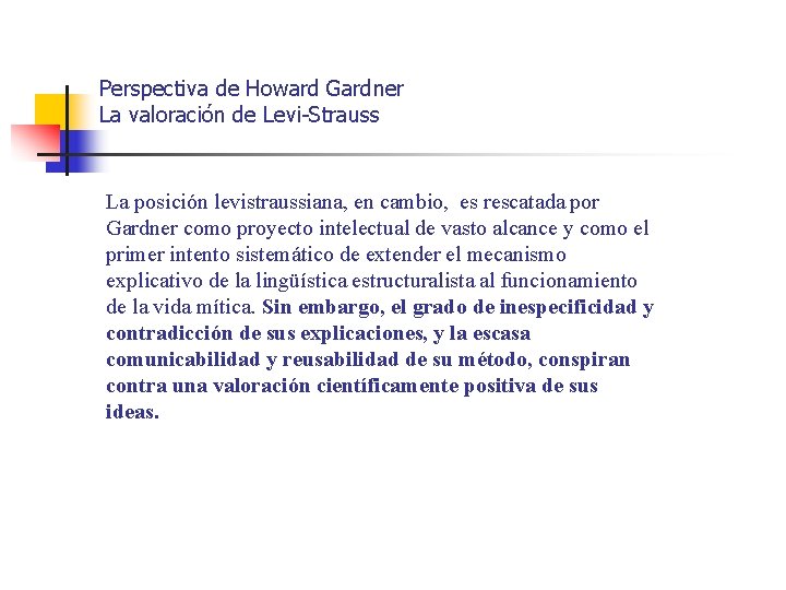 Perspectiva de Howard Gardner La valoración de Levi-Strauss La posición levistraussiana, en cambio, es