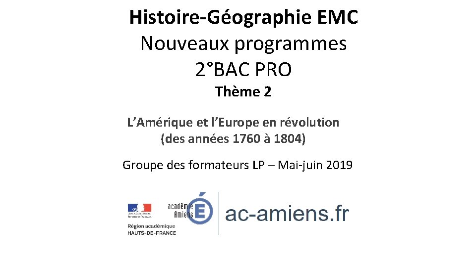 Histoire-Géographie EMC Nouveaux programmes 2°BAC PRO Thème 2 L’Amérique et l’Europe en révolution (des