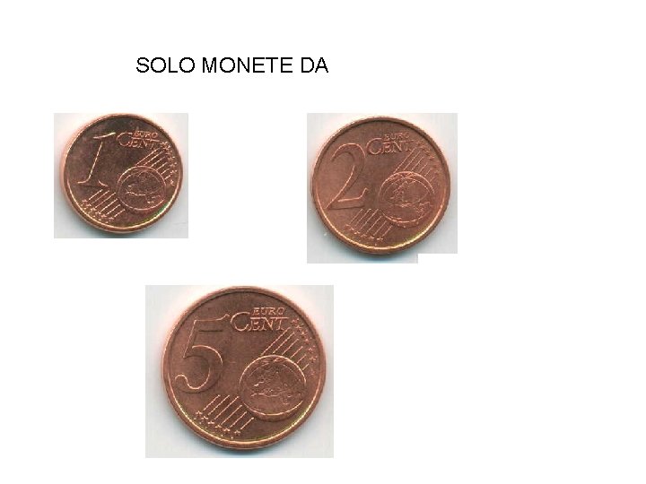 SOLO MONETE DA 