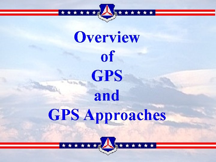 Overview of GPS and GPS Approaches 