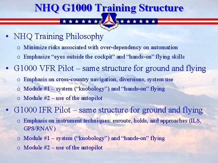 NHQ G 1000 Training Structure • NHQ Training Philosophy o Minimize risks associated with