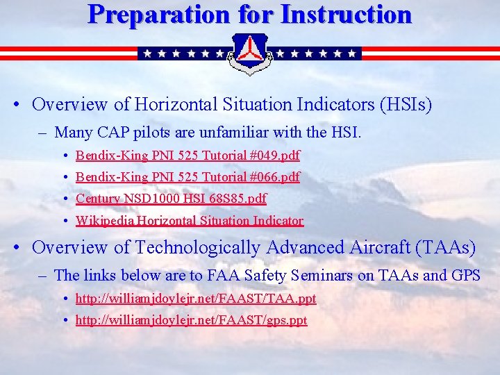 Preparation for Instruction • Overview of Horizontal Situation Indicators (HSIs) – Many CAP pilots