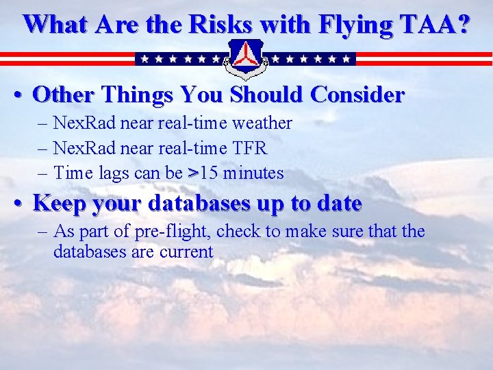 What Are the Risks with Flying TAA? • Other Things You Should Consider –