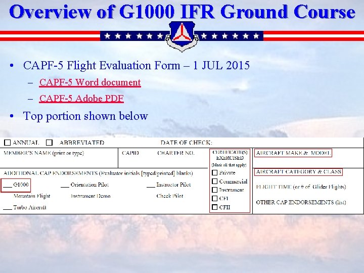 Overview of G 1000 IFR Ground Course • CAPF-5 Flight Evaluation Form – 1