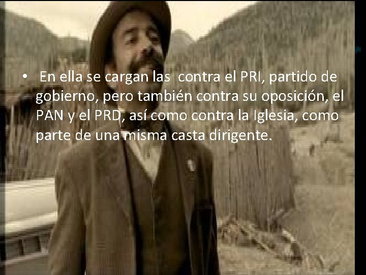  • En ella se cargan las contra el PRI, partido de gobierno, pero