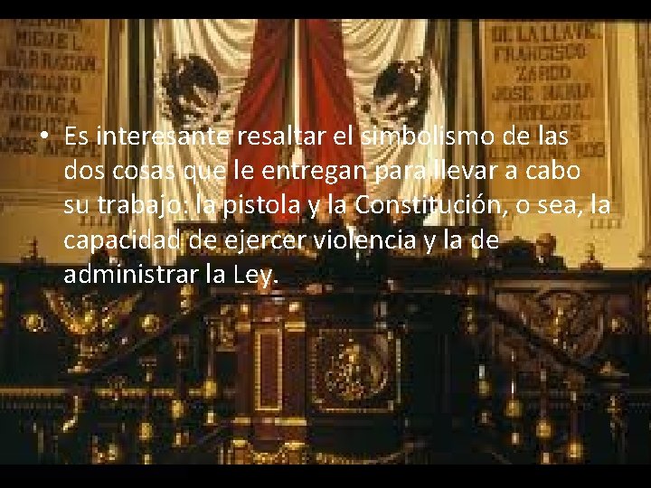  • Es interesante resaltar el simbolismo de las dos cosas que le entregan