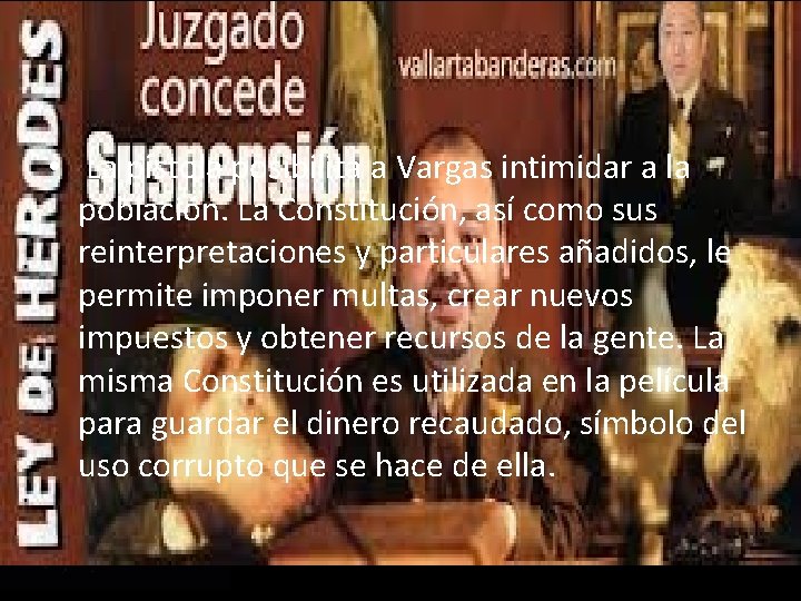  • La pistola posibilita a Vargas intimidar a la población. La Constitución, así