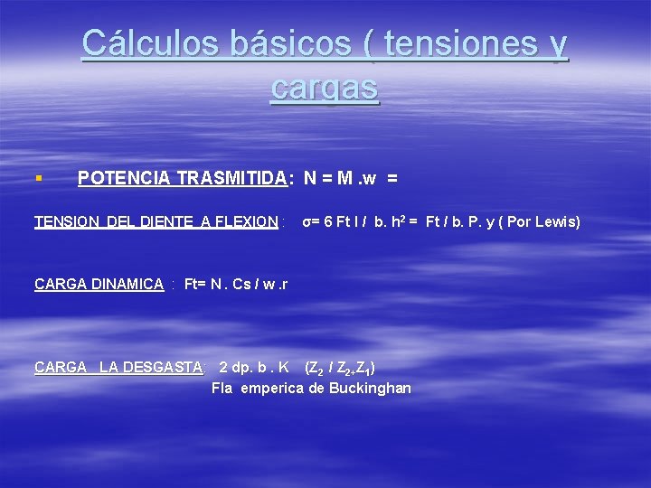 Cálculos básicos ( tensiones y cargas § POTENCIA TRASMITIDA: N = M. w =