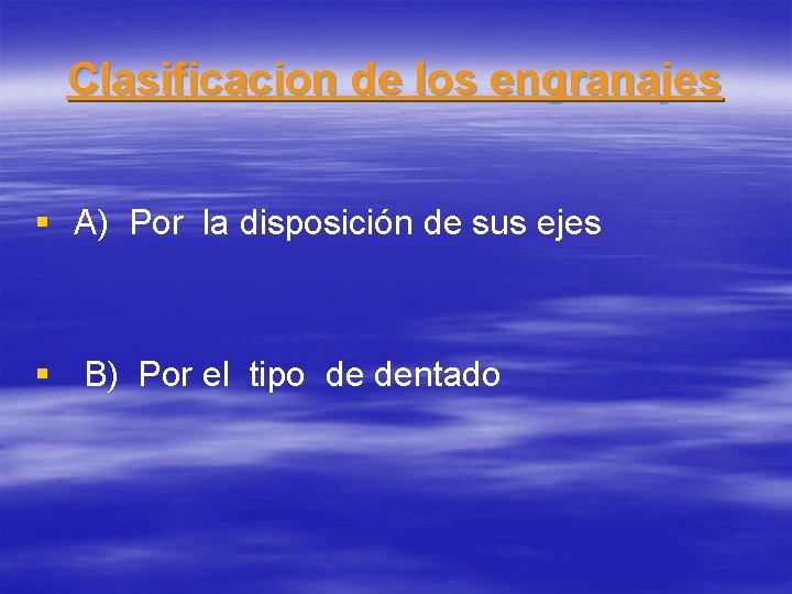 Clasificacion de los engranajes § A) Por la disposición de sus ejes § B)