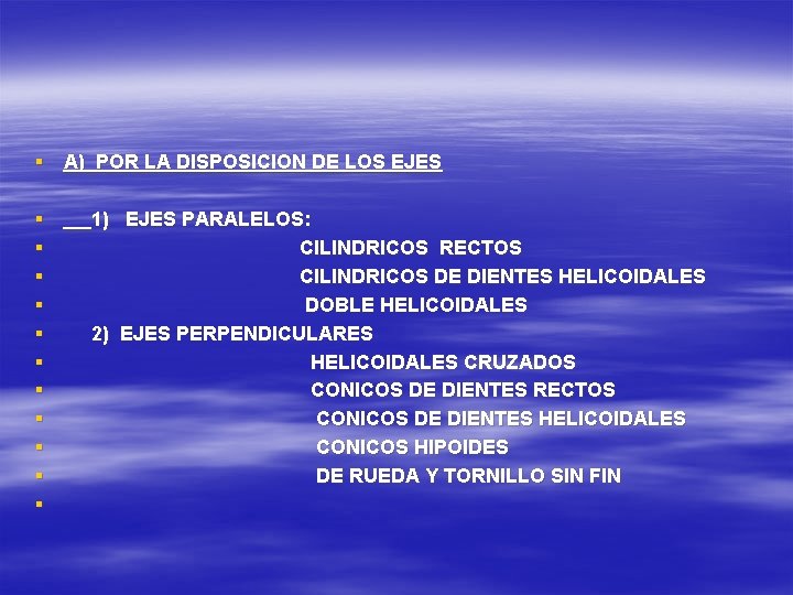 § A) POR LA DISPOSICION DE LOS EJES § § § 1) EJES PARALELOS: