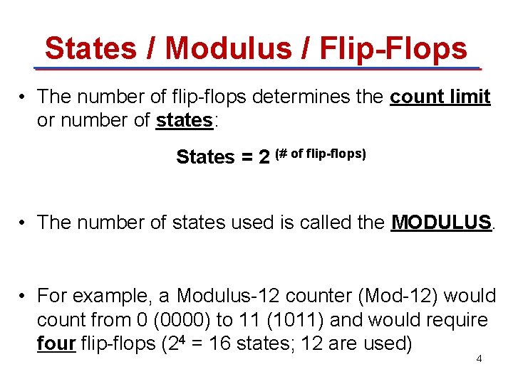 States / Modulus / Flip-Flops • The number of flip-flops determines the count limit