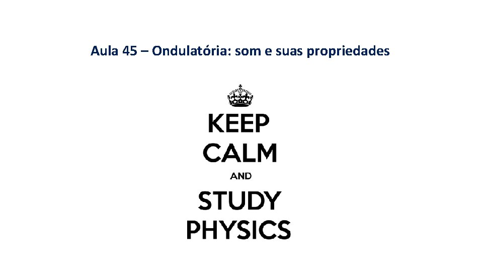 Aula 45 – Ondulatória: som e suas propriedades 