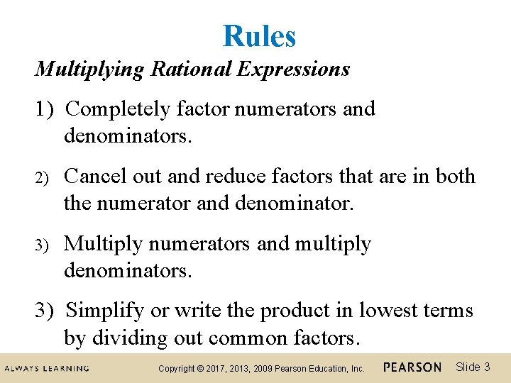 Rules Multiplying Rational Expressions 1) Completely factor numerators and denominators. 2) Cancel out and