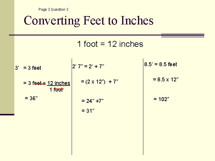 Page 3 Question 3 Converting Feet to Inches 1 foot = 12 inches 3’