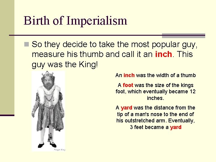 Birth of Imperialism n So they decide to take the most popular guy, measure