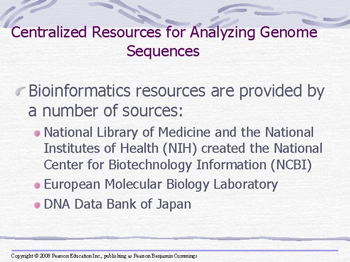 Centralized Resources for Analyzing Genome Sequences Bioinformatics resources are provided by a number of