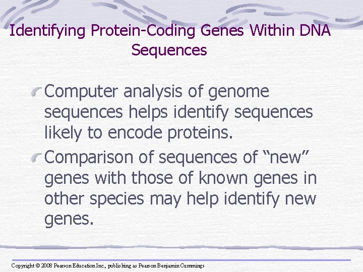 Identifying Protein-Coding Genes Within DNA Sequences Computer analysis of genome sequences helps identify sequences