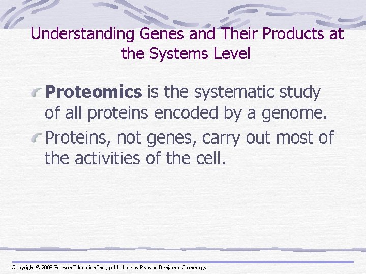 Understanding Genes and Their Products at the Systems Level Proteomics is the systematic study