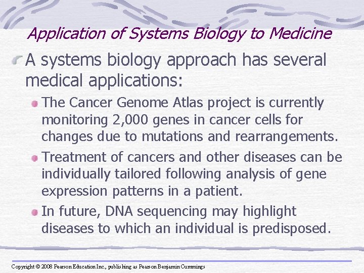 Application of Systems Biology to Medicine A systems biology approach has several medical applications: