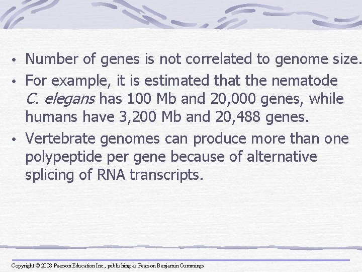 • Number of genes is not correlated to genome size. • For example,