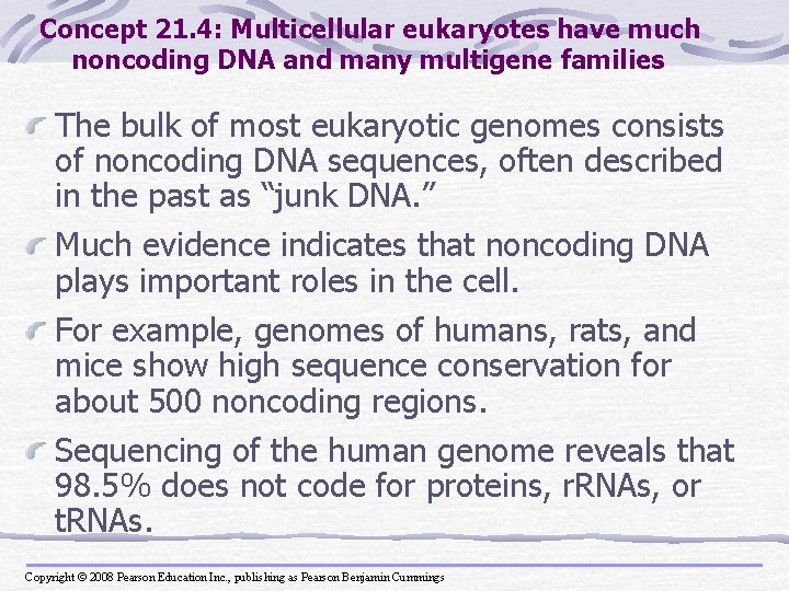 Concept 21. 4: Multicellular eukaryotes have much noncoding DNA and many multigene families The