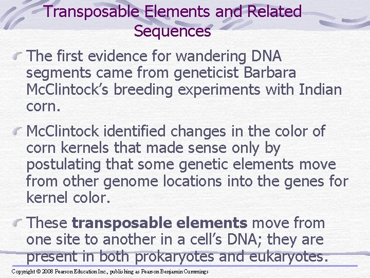Transposable Elements and Related Sequences The first evidence for wandering DNA segments came from