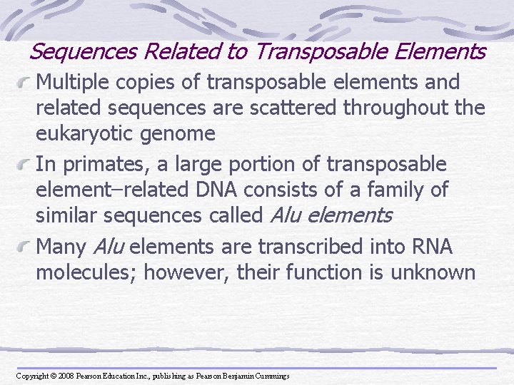 Sequences Related to Transposable Elements Multiple copies of transposable elements and related sequences are