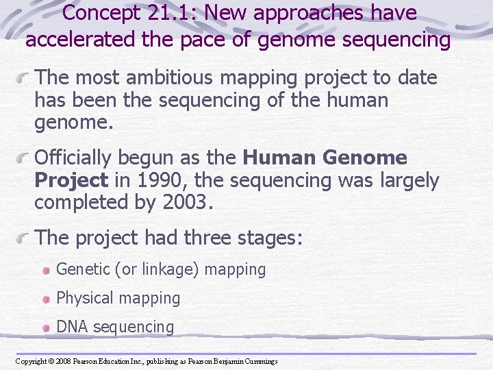 Concept 21. 1: New approaches have accelerated the pace of genome sequencing The most