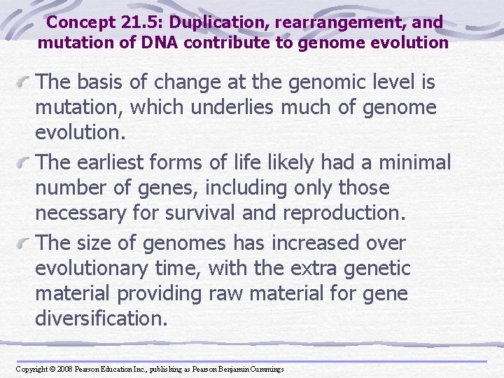 Concept 21. 5: Duplication, rearrangement, and mutation of DNA contribute to genome evolution The