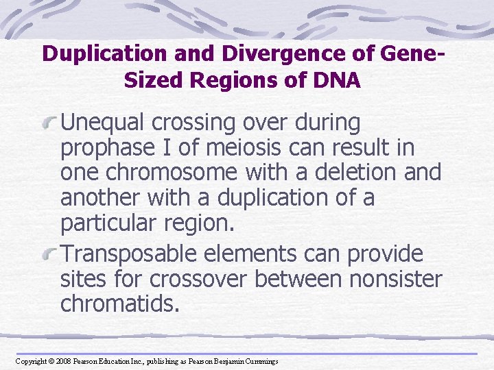 Duplication and Divergence of Gene. Sized Regions of DNA Unequal crossing over during prophase
