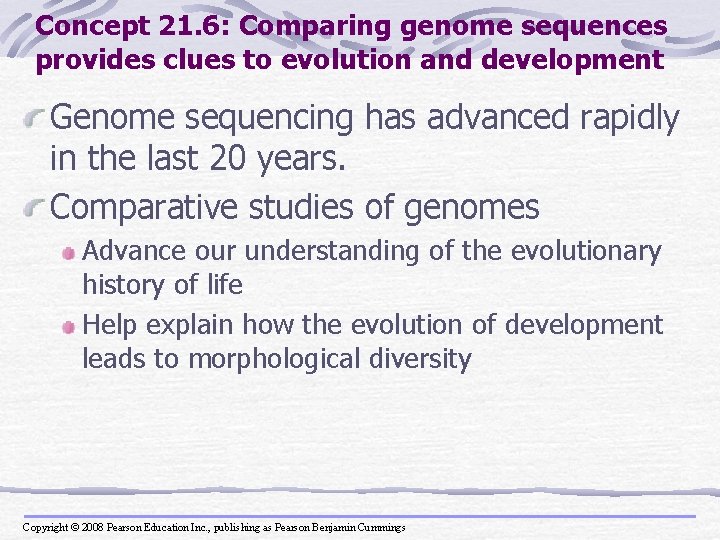 Concept 21. 6: Comparing genome sequences provides clues to evolution and development Genome sequencing