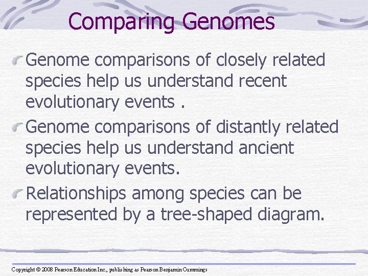 Comparing Genomes Genome comparisons of closely related species help us understand recent evolutionary events.