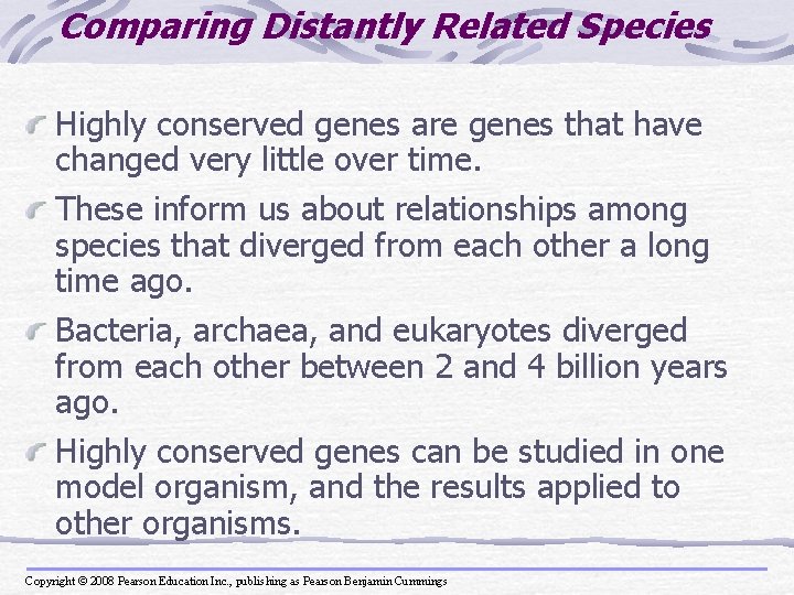Comparing Distantly Related Species Highly conserved genes are genes that have changed very little