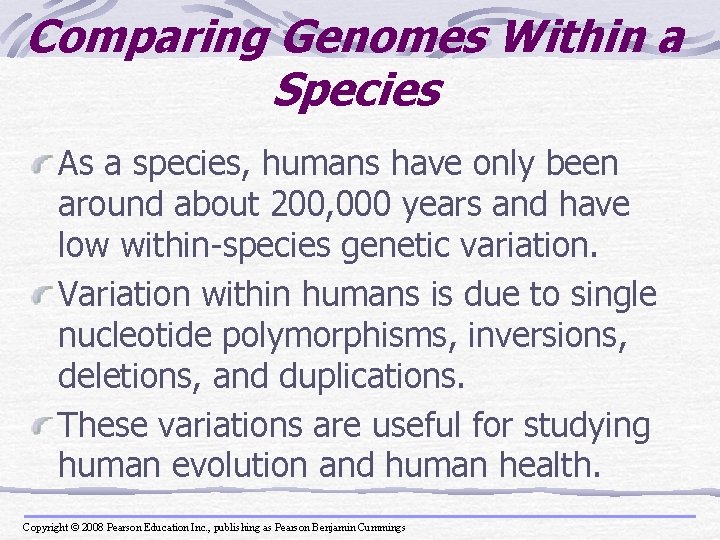 Comparing Genomes Within a Species As a species, humans have only been around about