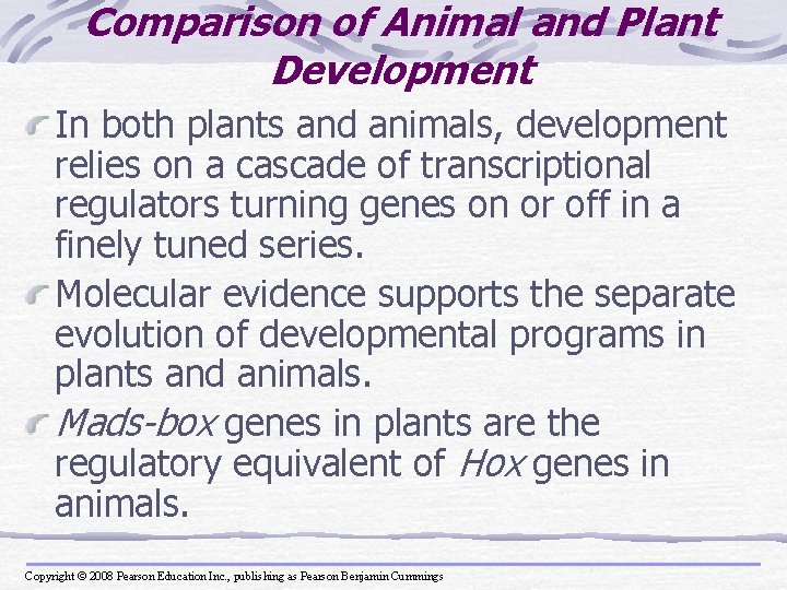 Comparison of Animal and Plant Development In both plants and animals, development relies on