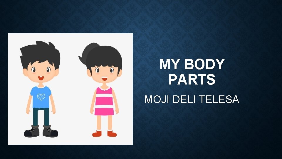 MY BODY PARTS MOJI DELI TELESA 