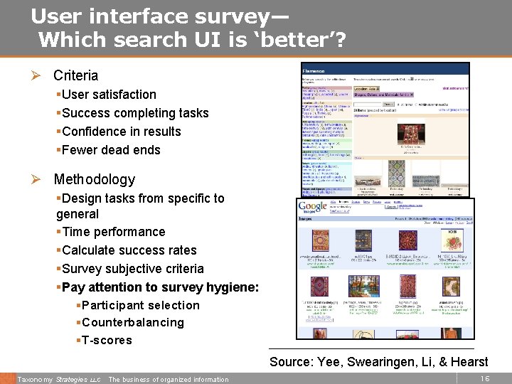 User interface survey— Which search UI is ‘better’? Ø Criteria §User satisfaction §Success completing