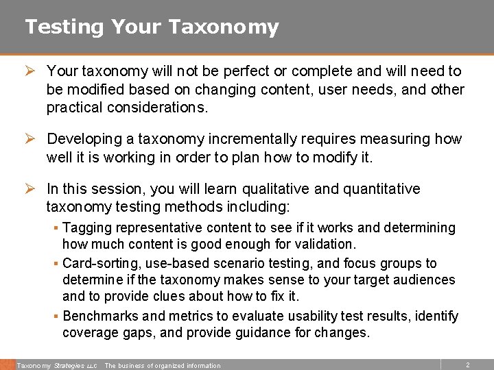 Testing Your Taxonomy Ø Your taxonomy will not be perfect or complete and will
