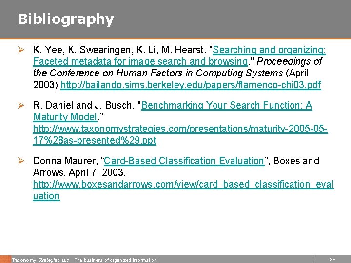 Bibliography Ø K. Yee, K. Swearingen, K. Li, M. Hearst. "Searching and organizing: Faceted