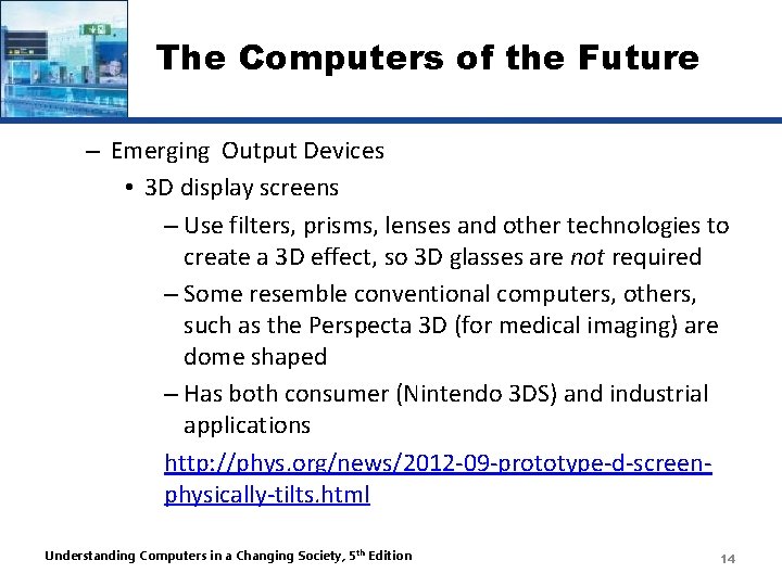 The Computers of the Future – Emerging Output Devices • 3 D display screens