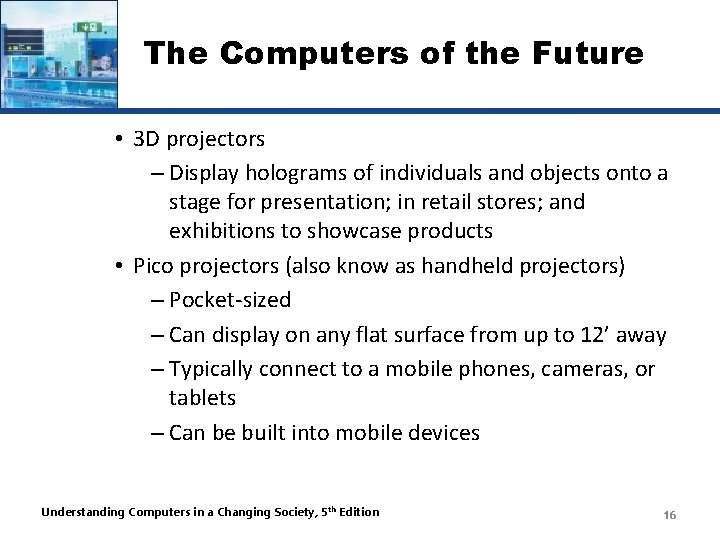 The Computers of the Future • 3 D projectors – Display holograms of individuals