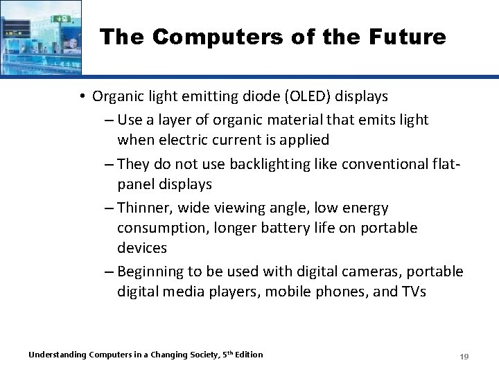 The Computers of the Future • Organic light emitting diode (OLED) displays – Use