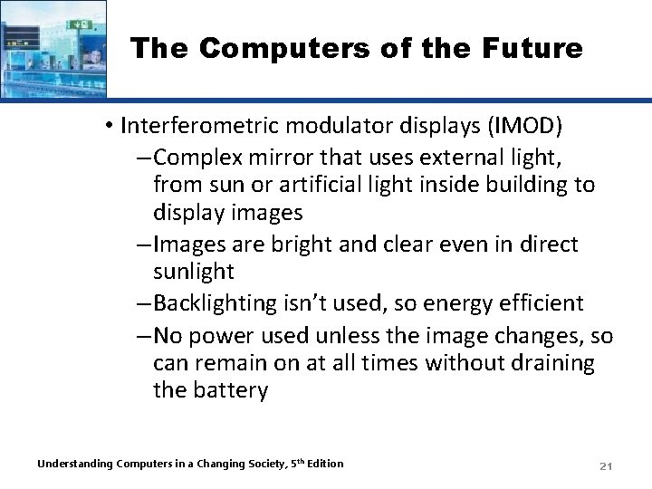 The Computers of the Future • Interferometric modulator displays (IMOD) – Complex mirror that