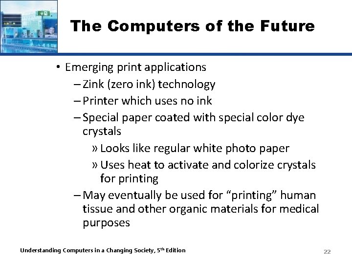 The Computers of the Future • Emerging print applications – Zink (zero ink) technology