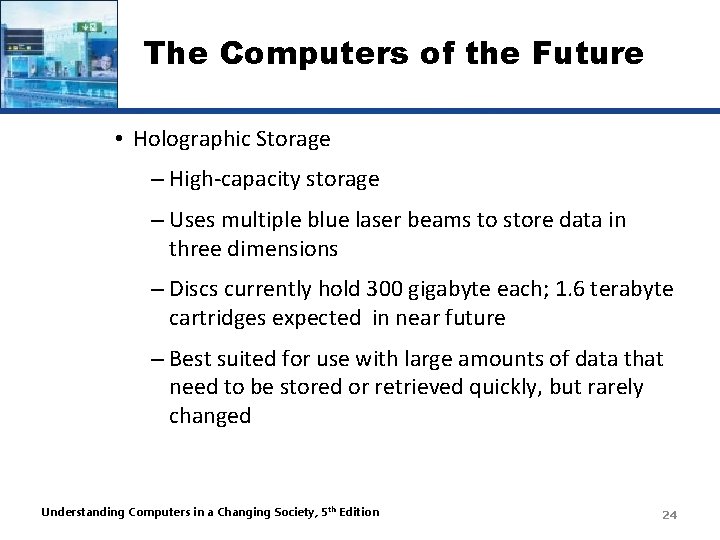 The Computers of the Future • Holographic Storage – High-capacity storage – Uses multiple