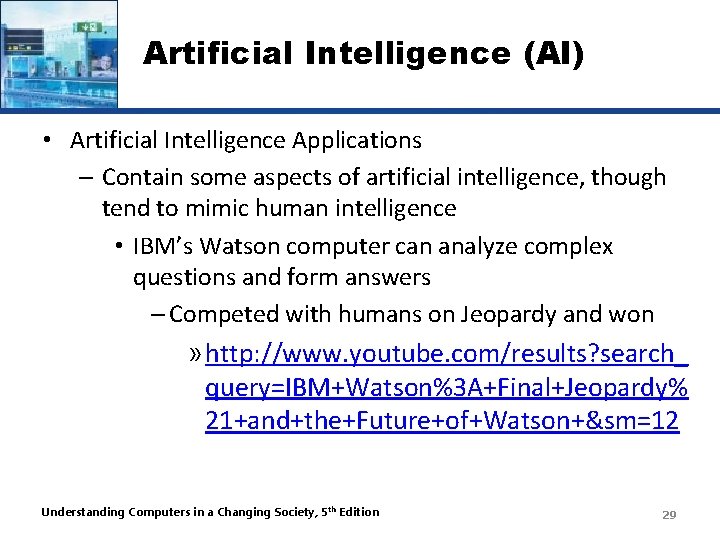 Artificial Intelligence (AI) • Artificial Intelligence Applications – Contain some aspects of artificial intelligence,